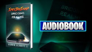 SpectraSnap Bridging Realms Full Audiobook Sequel to Spectral Voyages [upl. by Alian]