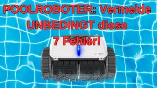 POOLROBOTER Vermeide UNBEDINGT diese 7 Fehler [upl. by Aissenav685]