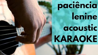 Paciência  Lenine  Karaokê AcústicoViolão [upl. by Ggerc]