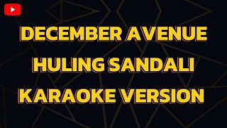 DECEMBER AVENUE HULING SANDALI KARAOKE VERSION [upl. by Van]