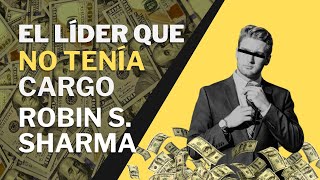 Los 10 Secretos Del Líder Que No Tenía Cargo  Robin S Sharma [upl. by Eitra]