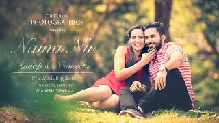 Naina Nu  Jassi Gill  Pre Wedding Song  Anoop amp Navneet  Tri Color Photographics [upl. by Ainex367]