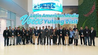 Latin American Media Voice Yutong Visit [upl. by Merrile304]