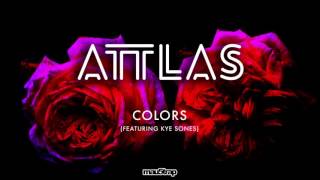 ATTLAS feat Kye Sones  Colors [upl. by Ayotal]