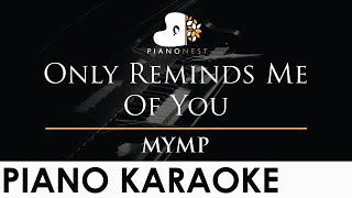 MYMP  Only Reminds Me Of You  Piano Karaoke Instrumental Cover with Lyrics [upl. by Dlaregztif]