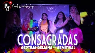 CONSAGRADAS  SEMANA 07  SEMIFINAL  CANAL FARANDULA GAY [upl. by Darooge]