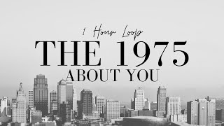 the 1975 About You 1 Hour Loop  the 1975 on Loop [upl. by Hgielrahc]