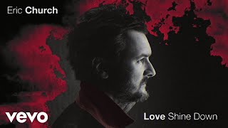 Eric Church  Love Shine Down Official Audio [upl. by Acinnej]