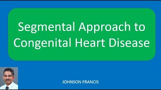 Segmental Approach to Congenital Heart Disease [upl. by Lindsley]