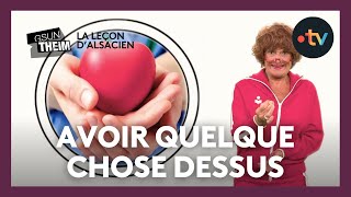 La leçon dalsacien  quotavoir quelque chose dessusquot [upl. by Iblok]