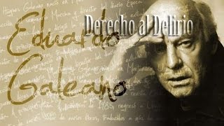 Eduardo Galeano  Derecho al Delirio [upl. by Enyawal]