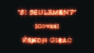 quotSi seulementquot  kendjiofficiel [upl. by Ahsiak]