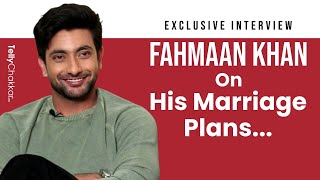 Fahmaan On His Marriage Plans  Exclusive [upl. by Arahsak]