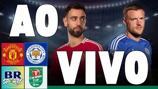 MANCHESTER UNITED X LEICESTER CITY AO VIVO  COPA DA LIGA INGLESA 2425 [upl. by Ellertnom]