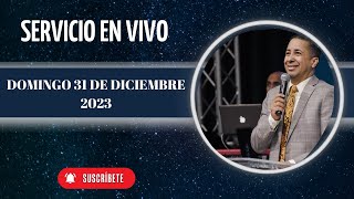 Servicio en Vivo  Domingo 31 de Diciembre 2023 [upl. by Tranquada]