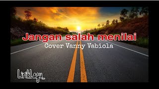 LirikLagu   Jangan Salah Menilai  COVER VANNY VABIOLA [upl. by Deehan258]