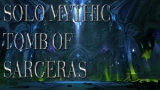 SOLO MYTHIC TOMB OF SARGERAS  DRAGONFLIGHT 107 [upl. by Malvia]