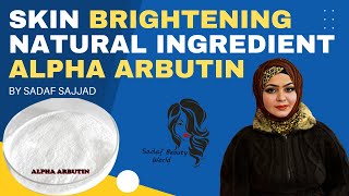 Skin Brightening natural ingredient alpha arbutin how to use   Sadaf Beauty World [upl. by Notsirhc]