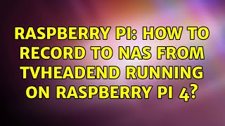 Raspberry Pi How to record to NAS from TVHeadend running on Raspberry Pi 4 [upl. by Zed703]