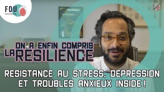 On a ENFIN compris la RESILIENCE  Résistance au stress Dépression et Troubles anxieux INSIDE [upl. by Oreves]