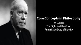 WD Ross on the Prima Facie Duty of Fidelity The Right and the Good  Philosophy Core Concepts [upl. by Drusie]