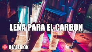 LEÑA PARA EL CARBON ✘ DJ ALEX ✘ JMASTERMIX FIESTERO REMIX 2019 [upl. by Eadahc]