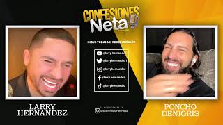 PONCHO DENIGRIS  Confesiones Neta con Larry Hernandez [upl. by Gertrudis192]