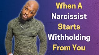 WHEN A NARCISSIST STARTS WITHHOLDING FROM YOU IN THE RELATIONSHIP  When A Narcissist Pulls Away [upl. by Cyrano]