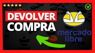 ✅🥇Cómo Devolver un Producto en Mercado Libre 2024🔴Devolver paquete Reembolso y Devolución de dinero [upl. by Heilner966]