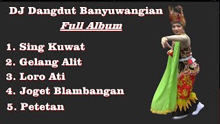 DJ Dangdut Banyuwangian Full Album 2024  Musik Remix Banyuwangian Full Album [upl. by Aehsila]