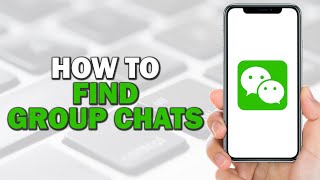 How To Find Group Chats On WeChat Quick Tutorial [upl. by Soraya]