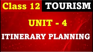 Class 12 Tourism Unit 4  ITINERARY PLANNING I most important question [upl. by Gebelein]