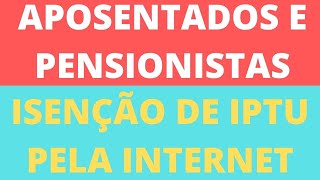 ISENÇÃO DE IPTU PELA INTERNET – APOSENTADOS E PENSIONISTAS – COMO FAZER – COMO PEDIR SAIBA TUDO [upl. by Bilski]