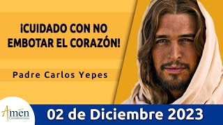 Evangelio De Hoy Sábado 2 Diciembre 2023 l Padre Carlos Yepes l Biblia l Lucas 213436 l Católica [upl. by Karney]