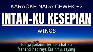 Wings  Intaku Kesepian Karaoke Female Key Nada Wanita 2 Em [upl. by Eresed]