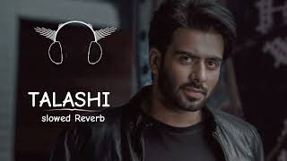 TALASHI  slowed reverb Mankirt Aulakh  Gurlez Akhtar  official audio [upl. by Arahat654]