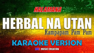 HALAMANA  Herbal Na Utan ORIGINAL VERSION KARAOKE LYRICS [upl. by Cousin]