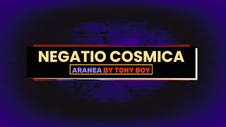 NEGATIO COSMICA  ARANEA by Tony Boy EP1 [upl. by Seilenna]