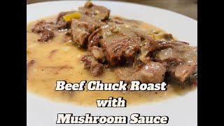 Beef Chuck Roast with Mushroom Sauce [upl. by Franklin400]