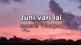 Oasis Thapa  Juni vari lai by MDELYRICS [upl. by Genisia]