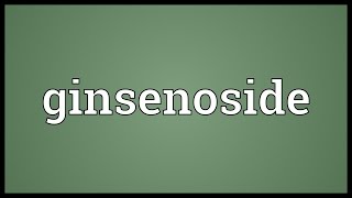 Ginsenoside Meaning [upl. by Airehs59]