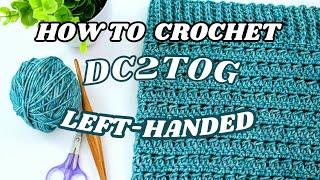 How to Crochet a Double Crochet Decrease  DC2TOG LeftHanded [upl. by Crow7]