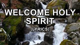 Welcome Holy Spirit Lyrics [upl. by Aralomo]