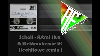 Schall  Astral flux ft Elektrochemie LK techHouse remix 2021 [upl. by Yaresed]