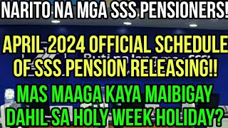 ALL SSS PENSIONERS APRIL 2024 OFFICIAL SCHEDULE OF PENSION RELEASE MAS MAAGA DAHIL SA HOLY WEEK [upl. by Ellerahc449]