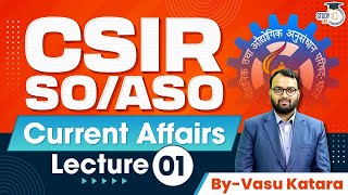 CSIR SOASO Exam Complete Current Affairs  Lecture 1  StudyIQ IAS [upl. by Gilges373]