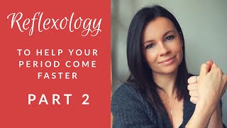 How to Help Your PERIOD Come Faster with Reflexology  Part 2 [upl. by Ahsinet108]