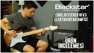 Blackstar IDCore Stereo 10 V3 Elektro Gitar Amfi Tanıtımı [upl. by Sansbury787]