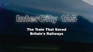 Ch5  Intercity 125 The Train That Saved Britains Railways [upl. by Thorpe666]