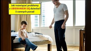 👕Jak rozwiązać problemy z UBIERANIEM SIĘ dziecka 5 cennych porad 👖 [upl. by Carlyn]